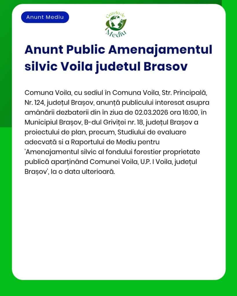 Anunț privind amânarea dezbaterii planului de gestionare forestieră la Voila, Brașov. Detalii vor fi comunicate ulterior.