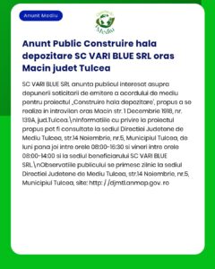 Anunț despre construirea unei hale de depozitare în Măcin, Tulcea, de către SC VARI BLUE SRL.