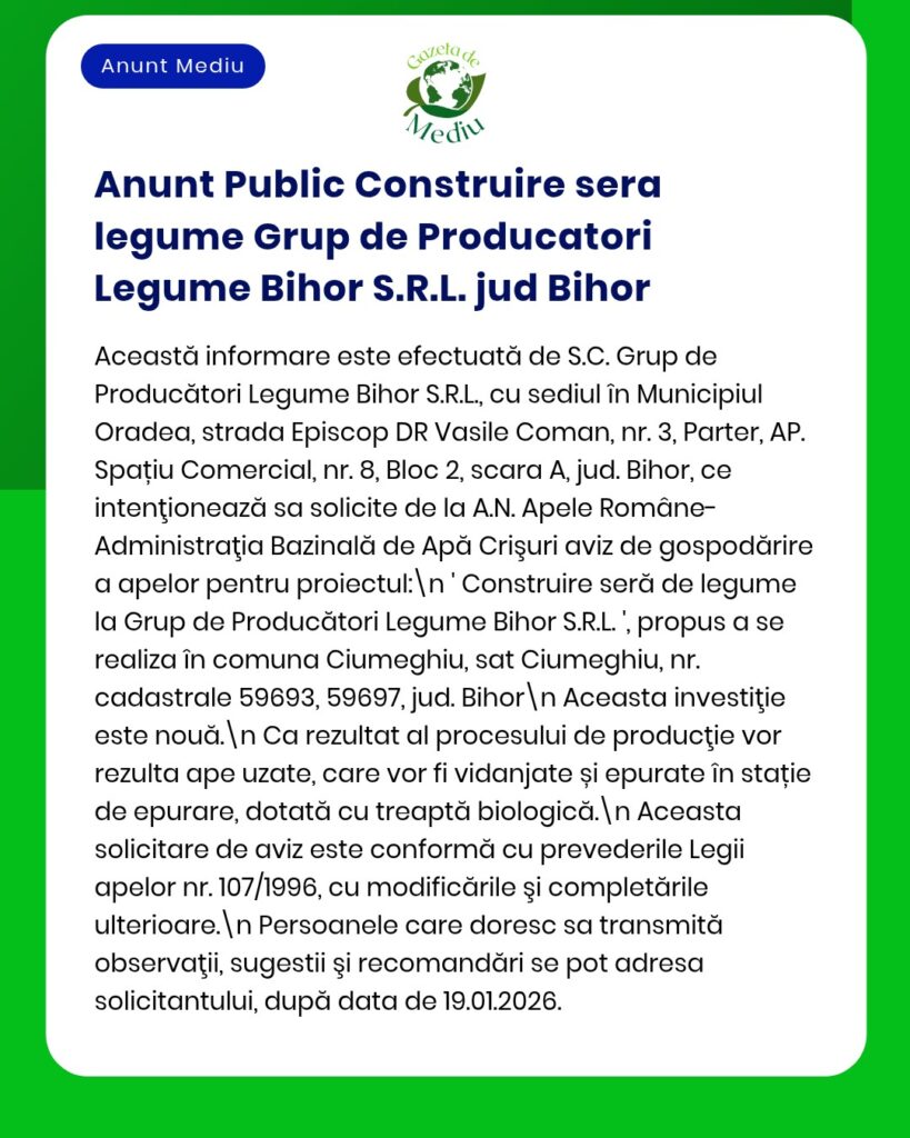 Informare despre construcția unei sere de legume de Grup de Producători Legume Bihor S.R.L. în județul Bihor.