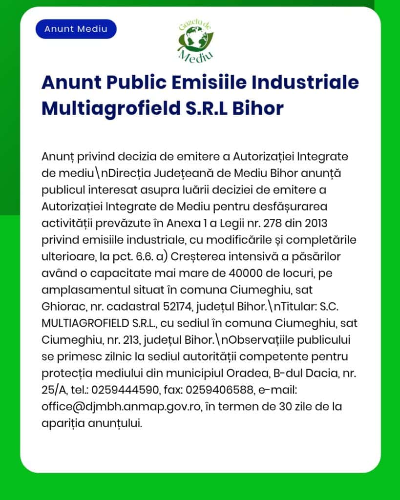 Emiterea Autorizației Integrate de Mediu pentru MULTIAGROFIELD S.R.L. Bihor privind emisii industriale în Ciumeghiu, jud. Bihor.
