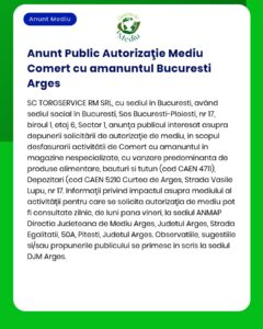 Anunț despre autorizarea activităților comerciale și de depozitare pentru SC Torgservice RM SRL în București și Argeș.