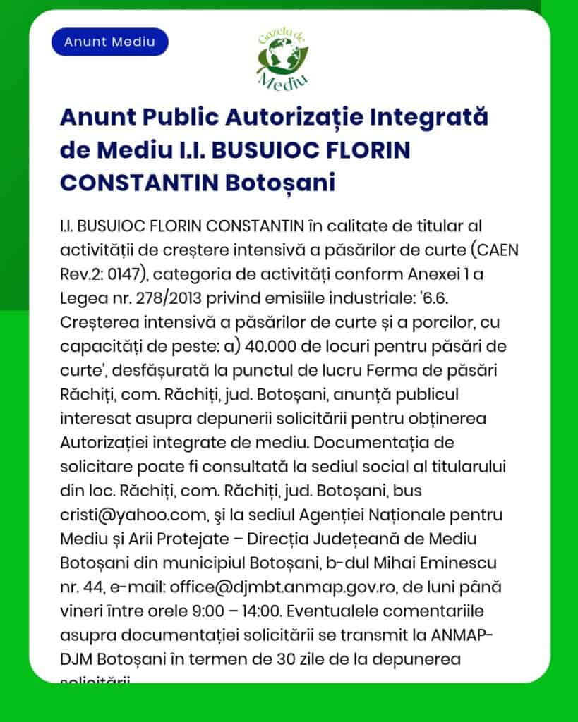 Anunț privind acordarea autorizației de mediu pentru I.I. BUSUIOC FLORIN CONSTANTIN, activități ferme pui și porci, Botoșani.