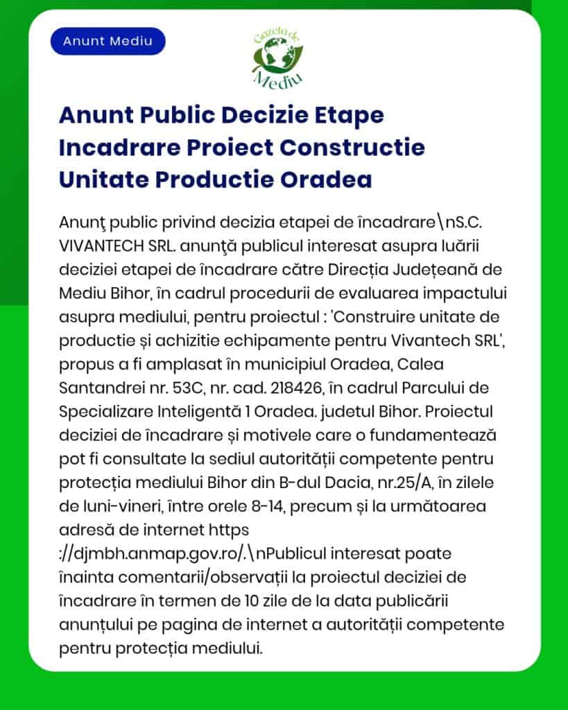 Anunț privind etapele deciziei pentru construirea unei unități de producție în Oradea de către VIVANTECH SRL.