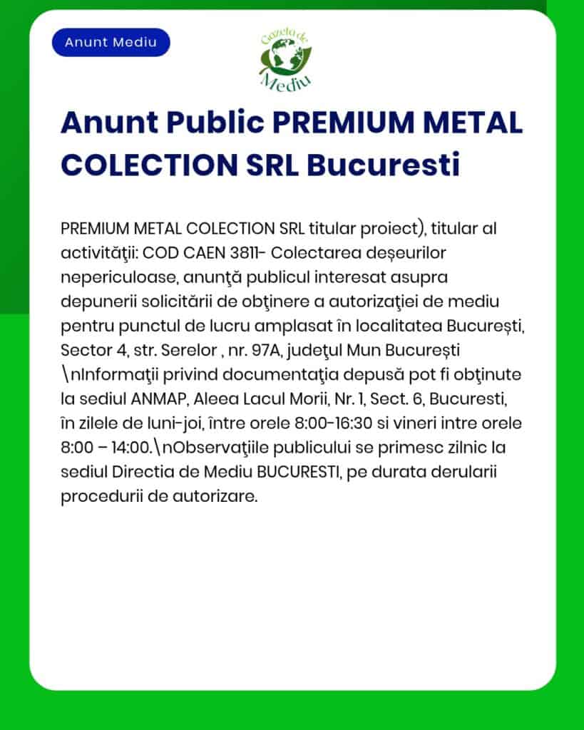 Anunț PREMIUM METAL COLECTION SRL București privind depunerea cererilor de autorizare pentru colectarea deșeurilor nepericuloase.