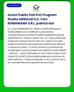 Anunț privind programul de studiu PUD/PUZ realizat de S.C. CALI ROMANIANA S.R.L. în județul Iași.