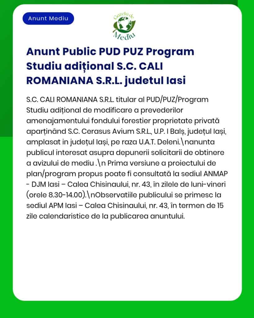 Anunț privind programul de studiu PUD/PUZ realizat de S.C. CALI ROMANIANA S.R.L. în județul Iași.