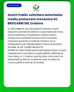 SC BROCARM SRL Craiova solicită aviz de mediu de la APM pentru activitate de prelucrări mecanice.