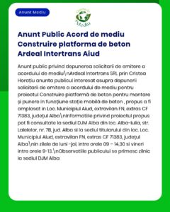 Anunț privind acordul de mediu emis de APM pentru construcția unei platforme din beton în Aiud, cu detalii despre proiect.