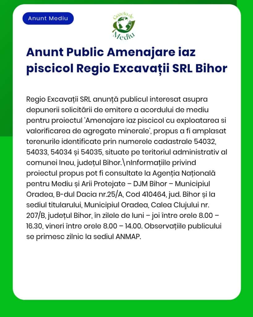 Informare privind proiect de amenajare baltă piscicolă și exploatare agregate pe terenuri din Bihor, Regio Excavatii SRL Bihor.