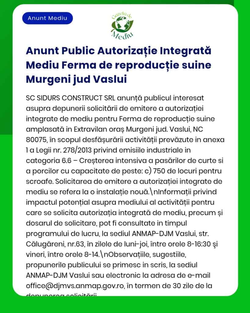 Anunț privind solicitarea autorizării integrate de mediu pentru fermă de creștere a porcilor în Murgeni, Vaslui, SC SIDURS CONSTRUCT SRL.