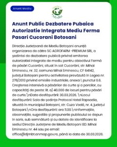 Anunț dezbatere autorizație mediu pentru fermă avicolă în Cucorăni, Botoșani, programată pe 30 martie 2026.