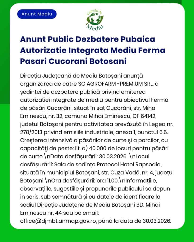 Anunț dezbatere autorizație mediu pentru fermă avicolă în Cucorăni, Botoșani, programată pe 30 martie 2026.