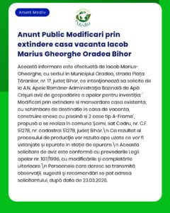 Anunț despre modificări de extindere la casa de vacanță a lui Marius Gheorghe din Oradea, Bihor, cu detalii proiect.
