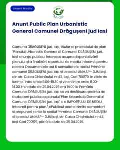 Anunț privind Planul Urbanistic General Drăgușeni, Iași, cu detalii despre proiect și locațiile de acces la document.