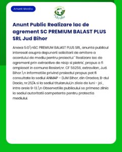 Proiect de realizare a unui lac de agrement de către SC PREMIUM BALAST PLUS SRL în Roșiori, județul Bihor.