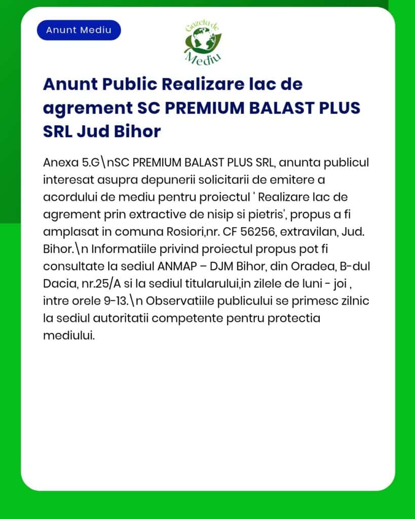 Proiect de realizare a unui lac de agrement de către SC PREMIUM BALAST PLUS SRL în Roșiori, județul Bihor.