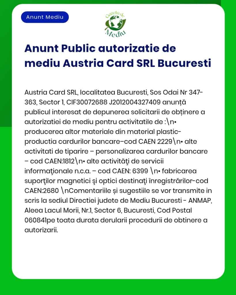 Austria Card SRL București anunță solicitarea autorizațiilor de mediu pentru activități de carduri bancare și servicii IT.