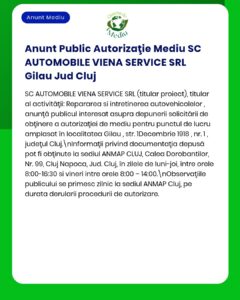 Anunț APM privind autorizarea de mediu pentru SC AUTOMOBILE VIENA SERVICE SRL din Gilău, Cluj, cu detalii activitate.