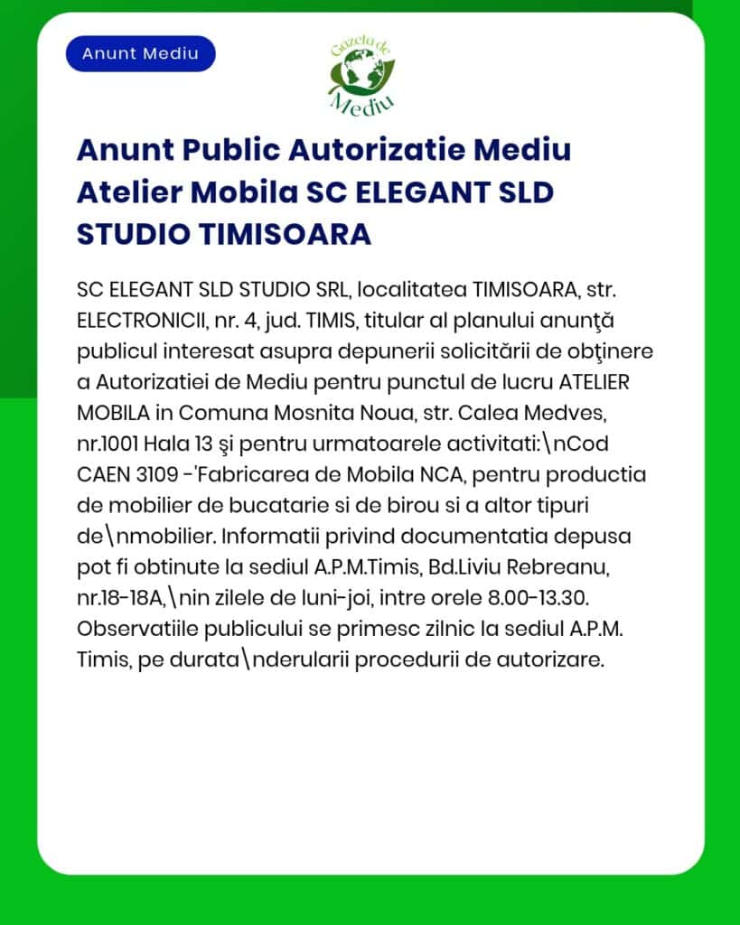 Cerere de autorizare pentru atelierul mobil de mobilier al SC ELEGANT SLD STUDIO SRL din Mosnita Noua, Timisoara.