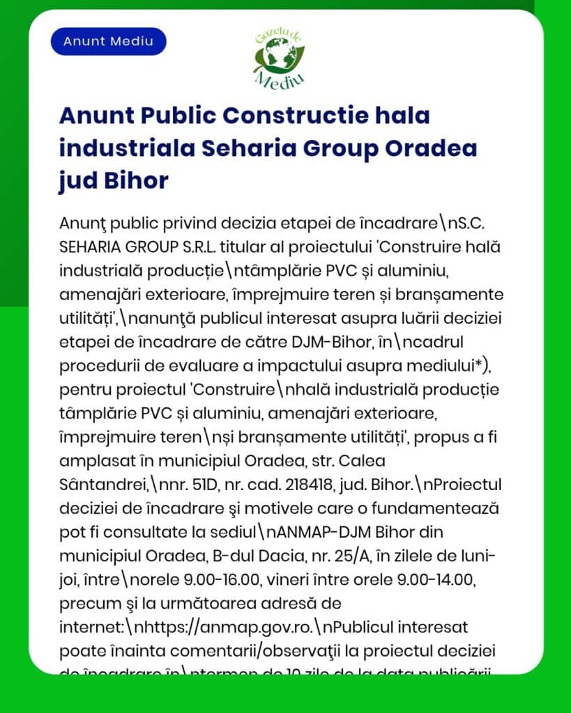 Anunț privind construirea unei hale industriale de către Seharia Group Oradea și procedurile de evaluare și autorizare APM.