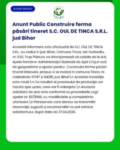 Anunț despre planul S.C. OUL DE TINCA S.R.L. de a construi o fermă păsări tinere în Tinca, Bihor și solicitarea aviz apă.