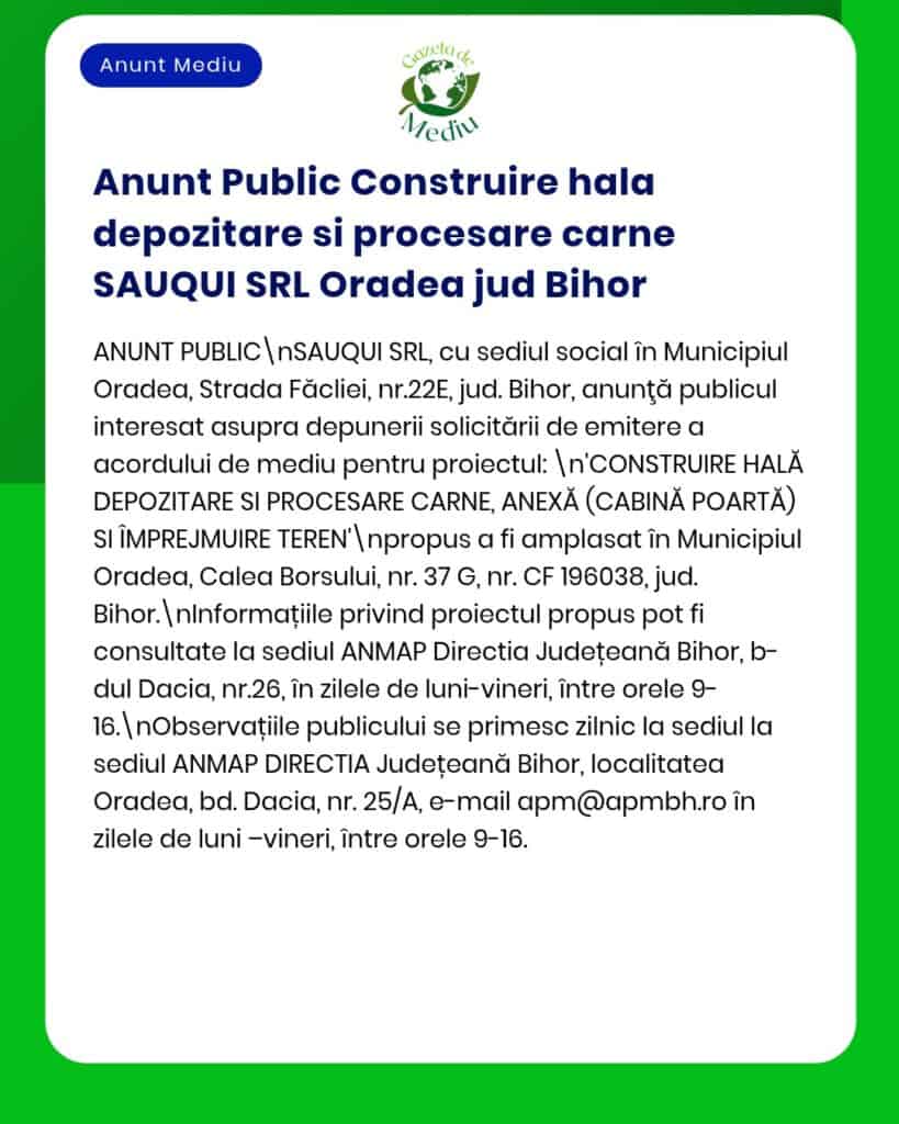 Anunț privind construirea unei hale de procesare și depozitare carne de către SAUQUI SRL Oradea, Bihor.