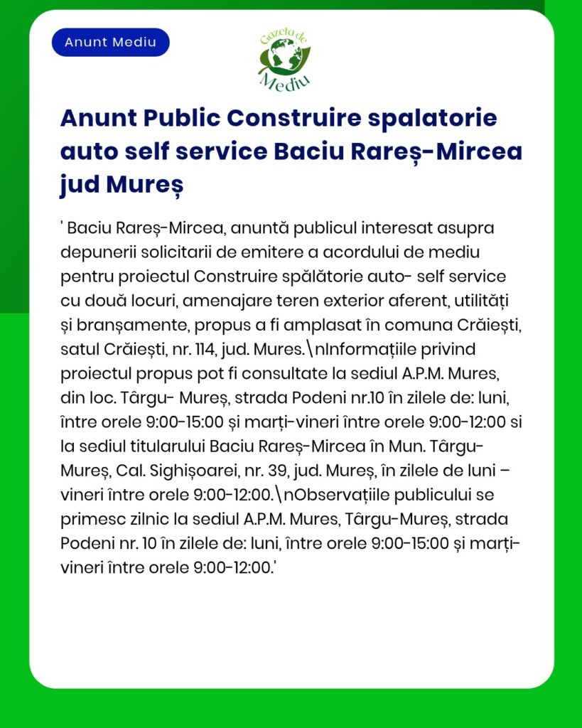 Anunț privind construirea unei spălătorii auto self-service în Baciu Rareș-Mircea, județul Mureș, cu detalii proiect.