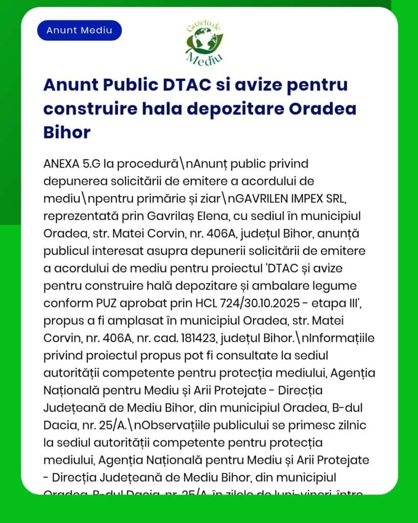 Anunț privind autorizarea DTAC și acordul de mediu pentru construirea unui depozit în Oradea, Bihor; detalii procedurale.