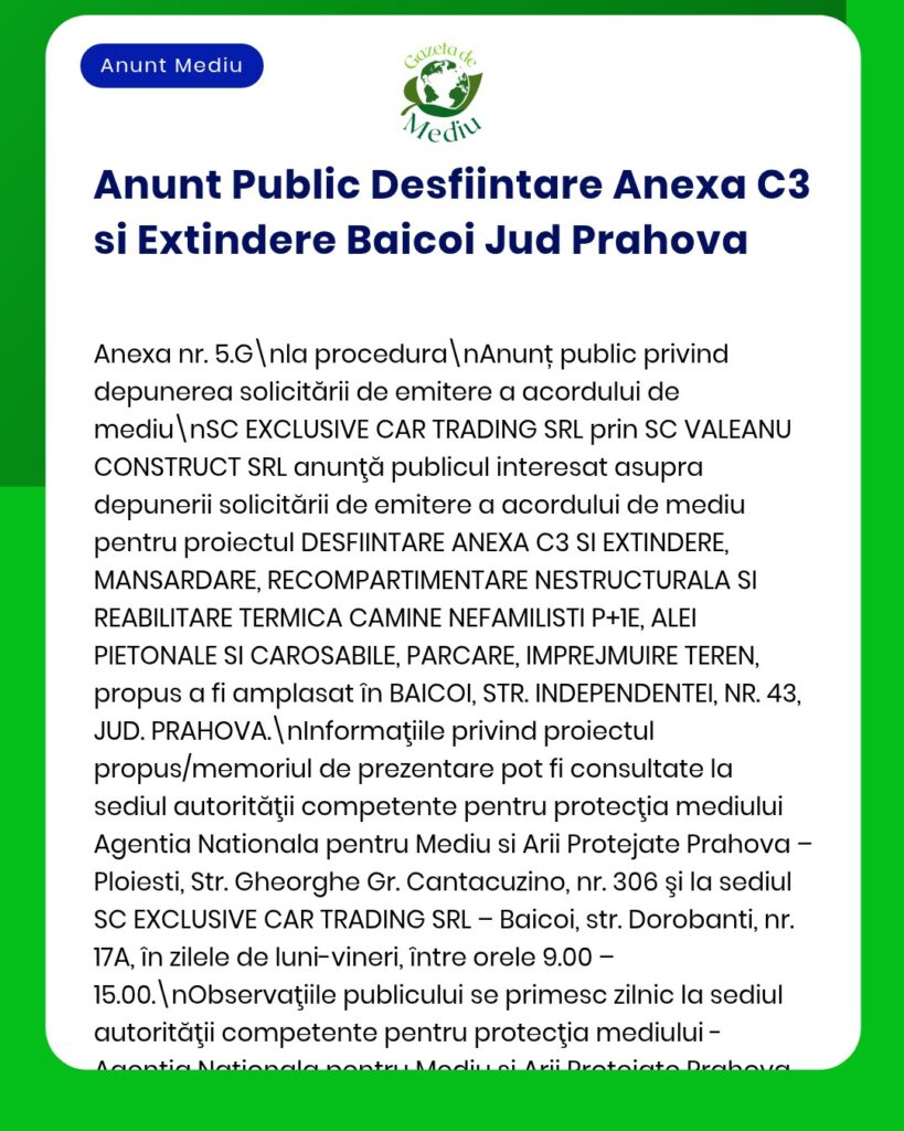 Anunț privind solicitarea acordului de mediu pentru demolare și extindere la Anexa C3, Baicoi, Prahova, SC Exclusive Car Trading SRL.