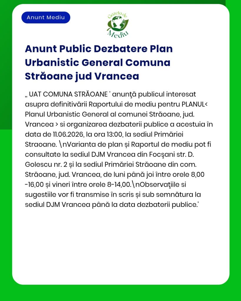 Dezbatere publică privind Planul Urbanistic al comunei Străoane, Vrancea, pe 11 iunie 2026 la Primăria Străoane.