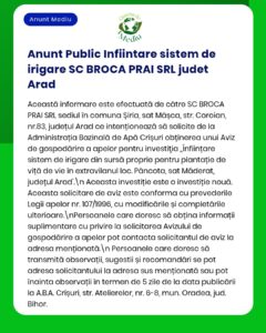 Anunț privind înființarea unui sistem de irigații de către SC BROCA PRAI SRL în județul Arad.