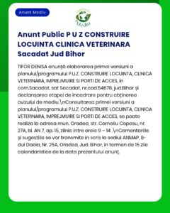Anunț privind proiect clinică veterinară și locuință în Săcădat, Bihor, cu detalii despre procesul de solicitare.
