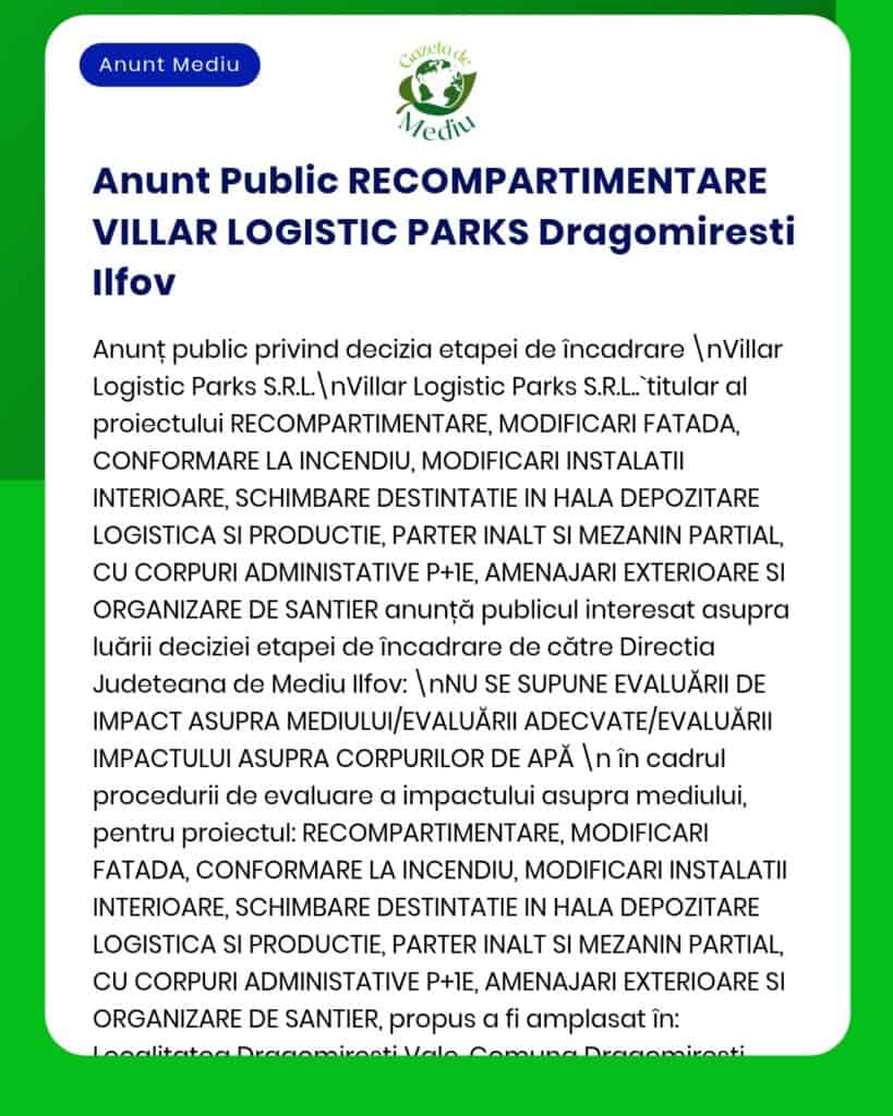Reevaluare de mediu pentru Villar Logistic Parks Dragomiresti, cu detalii despre modificările proiectului și necesitatea evaluării.