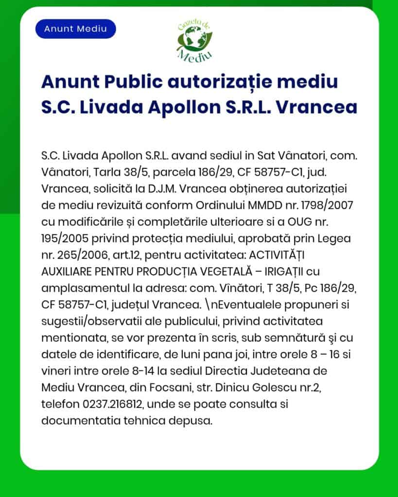 Anunț de autorizare de mediu pentru S.C. Livada Apollon S.R.L. Vrancea privind activități auxiliare de producție plante.