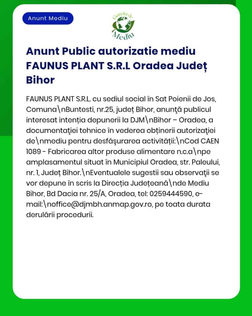 FAUNUS PLANT S.R.L. anunță solicitarea unui aviz de mediu pentru activitate în Oradea, județul Bihor.
