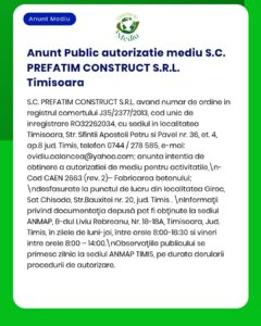 Anunț privind activitățile ale SC PREFATIM CONSTRUCT S.R.L. din Timișoara ce necesită autorizație de mediu.