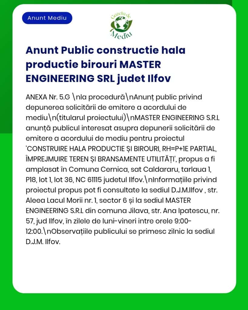 Anunț public: solicitare autorizație de mediu pentru construirea unei hale de inginerie și depozitare în Ilfov, România, de către MASTER ENGINEERING SRL.
