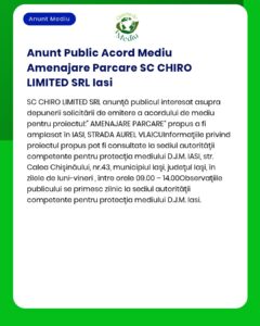 Anunt Public Acord Mediu Amenajare Parcare SC CHIRO LIMITED SRL Iasi