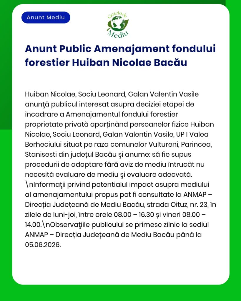 Anunț privind amenajamentul fondului forestier al lui Huiban Nicolae în județul Bacău, prezentat de APM.