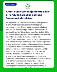 Anunț despre Fondul Forestier Silvic din Săvârșin, Arad, privind procedura de avizare de mediu și legislația aferentă.