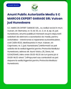 S.C. MARCOS EXPERT GARAGE S.R.L. solicită autorizație de mediu pentru activități de reparații auto în Vulcan, Hunedoara.