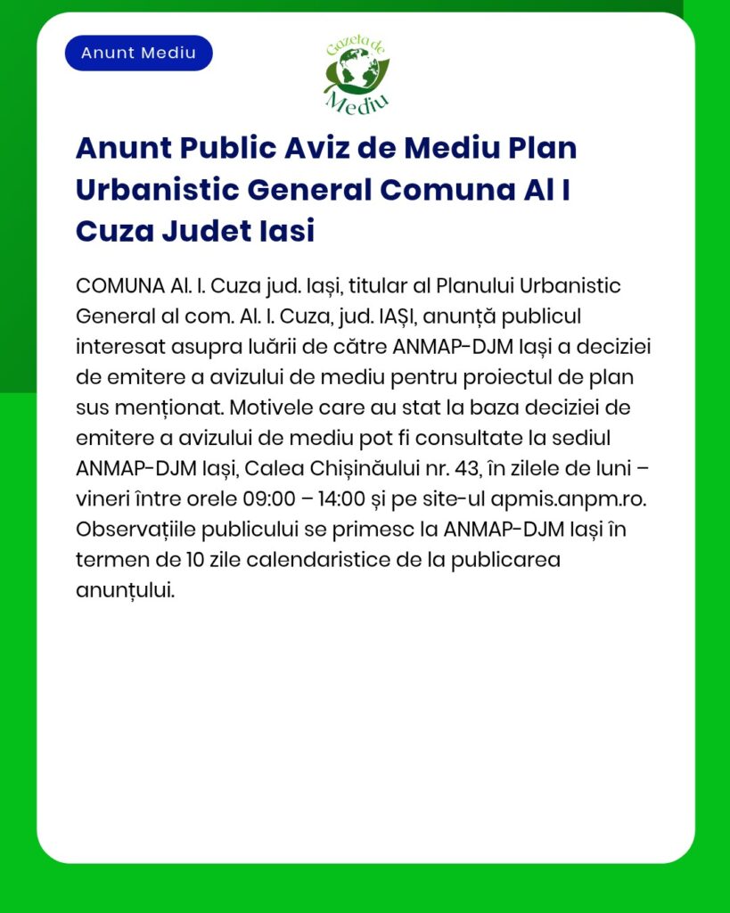 APM publică anunț privind acordul de mediu pentru Planul Urbanistic Zonal, Comuna Al I Cuza, județul Iași.