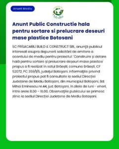Anunț privind construirea și dotarea unei hale pentru sortarea și procesarea deșeurilor plastice în Botoșani.