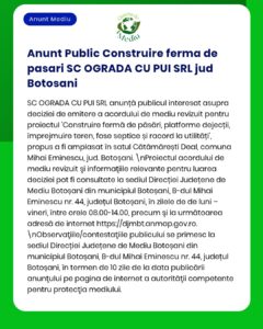 Anunț privind construirea unei ferme de păsări la Cătămărăști Deal, Mihai Eminescu, Botoșani de către SC OGRADA CU PUI SRL.
