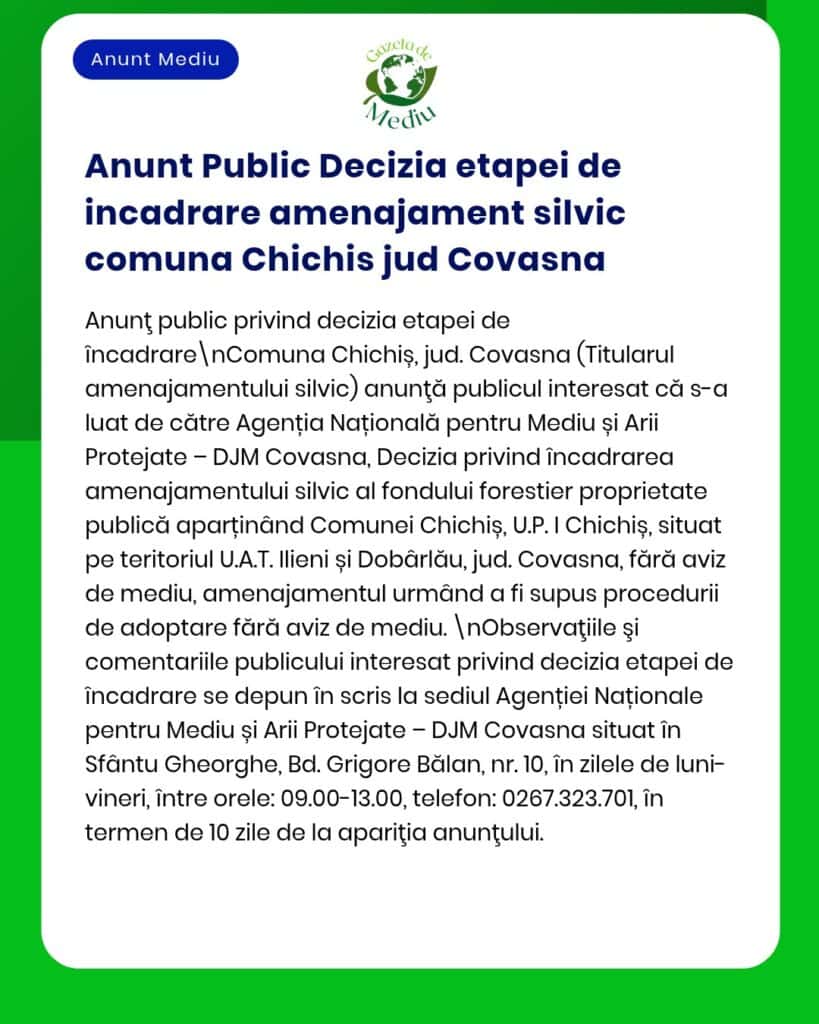 APM Covasna anunță decizie privind avizul de mediu pentru un proiect forestier în comuna Chichiș.