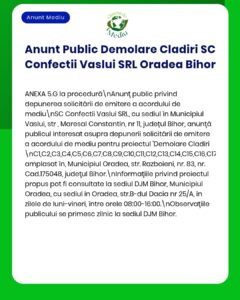Anunț despre demolarea clădirilor de către SC Confecții Vaslui SRL în Oradea, Bihor, cu detalii despre solicitare și aviz APM.