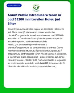 Anunț public privind introducerea terenului, număr cadastral 53266, în Haieu, Bihor. Sunt furnizate detalii privind consultarea publică și transmiterea de observații.