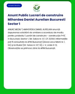 Anunț privind solicitarea avizului de mediu pentru un proiect de construcție în Sectorul 1, București, Mihordea Daniel Aurelian. Detalii la APM București.