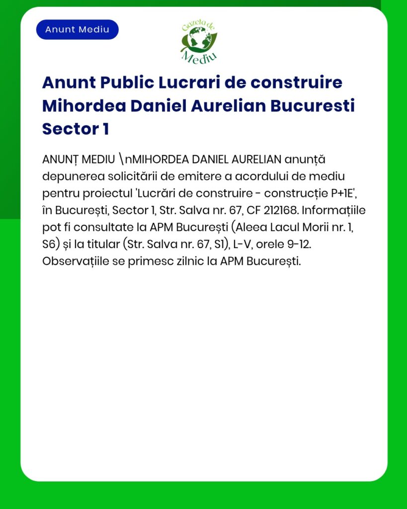 Anunț privind solicitarea avizului de mediu pentru un proiect de construcție în Sectorul 1, București, Mihordea Daniel Aurelian. Detalii la APM București.