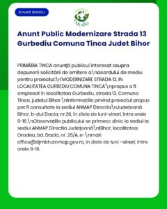Anunt Public Modernizare Strada 13 Gurbediu Comuna Tinca Judet Bihor. Informatii pe strada 13, Comuna Tinca, Judetul Bihor.